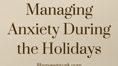 Managing Anxiety During the Holidays | Libero Magazine 10