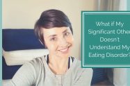 What if my Significant Other Doesn’t Understand my Eating Disorder? | Libero Magazine